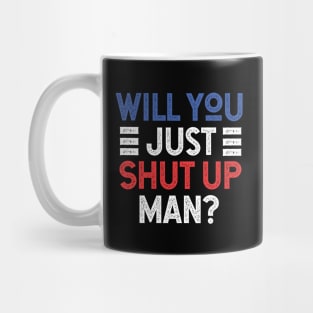 Will You Shut Up Man donald trump Mug